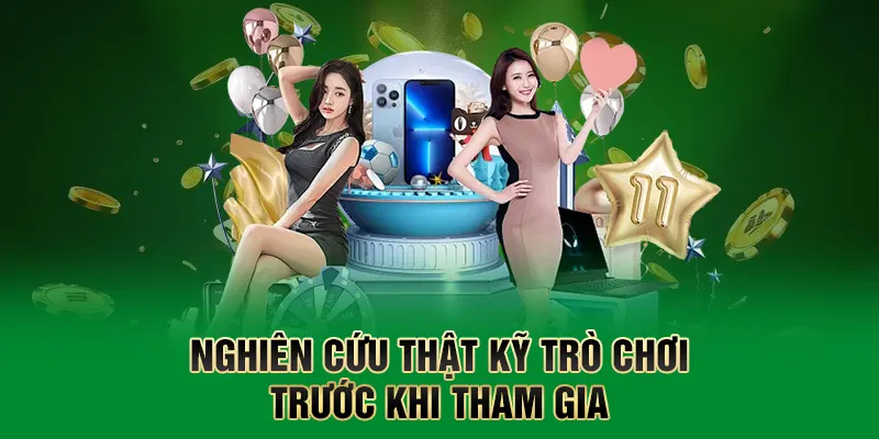 Nghiên cứu thật kỹ trò chơi trước khi tham gia